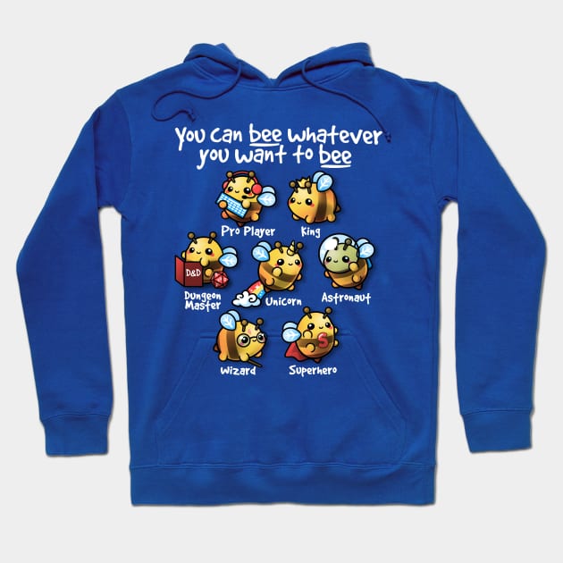 Bee whatever you want to bee Hoodie by NemiMakeit